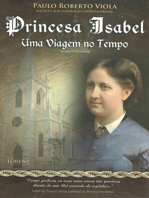 cover image of Princesa Isabel, Uma Viagem no Tempo
